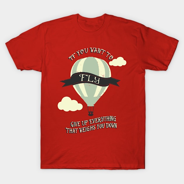 If You Want To Fly T-Shirt by veerkun